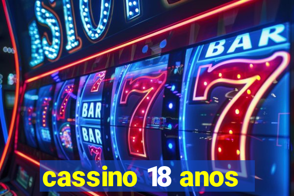 cassino 18 anos